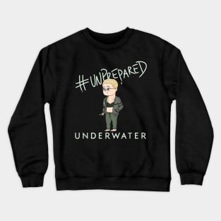 #Unprepared - Underwater Crewneck Sweatshirt